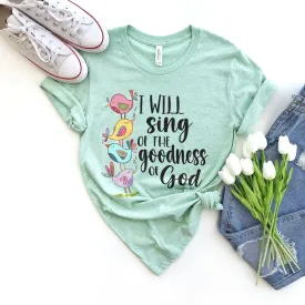 I Will Sing Of The Goodness Of God Birdies Tee