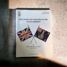 The Story of  Colours in The Royal Marines by Major A.J. Donald RM